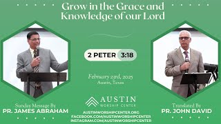 Grow in the Grace and Knowledge of our Lord by Pr. James Abraham - AWC - 02/23/2025