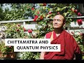 Chittamatra and Quantum Physics | Geshe Dorji Damdul