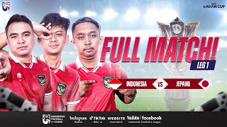 FULL MATCH LEG 1: INDONESIA VS JEPANG | AFC eASIAN CUP QATAR