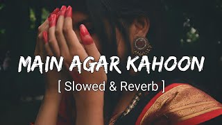 Main Agar Kahoon-[Slowed + Revered]
