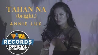 Tahan Na (Bright.) - Annie Lux [Official Music Video]