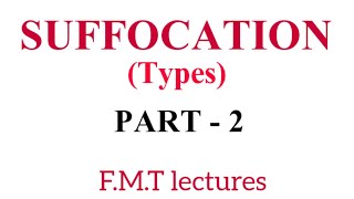 Suffocation and it's Types (part -2)- F.M.T lectures for medical students