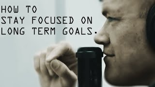 How To Stay Focused on Long Term Goals - Jocko Willink