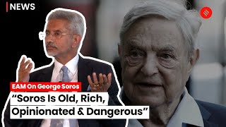 “Old, Rich, Opinionated & Dangerous”: EAM S Jaishankar Hits Out At George Soros