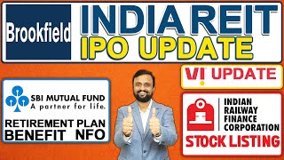 Brookfield REIT IPO Update  తెలుగులో  | Vodafone Idea Update | IRFC Stock | SBI Retirement Fund NFO