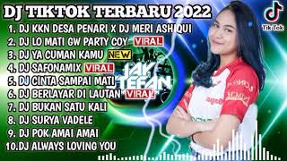 DJ TIKTOK TERBARU 2022 - DJ KKN DESA PENARI X DJ MERI ASHIQUI X DJ LO MATI GW PARTY COY |REMIX VIRAL
