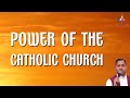 Power of the Catholic Church - Fr Joseph Edattu VC