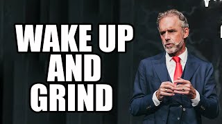 WAKE UP AND GRIND - Jordan Peterson (Best Motivational Speech)