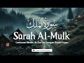 Melipat Gandakan Pahala ✅ Surah Al-Mulk Merdu