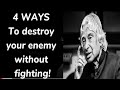 4 WAYS To Destroy Your Enemy Without Fighting | APJ Abdul Kalam Quotes