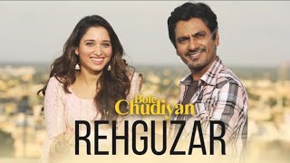 Rehguzar - Bole Chudiyan | Nawazuddin & Tamannaah |Shahid Mallya & Samira Koppikar | Puneet Sharma