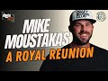 MIKE MOUSTAKAS a Royal Reunion; When Team Becomes Family; Humor in Hard Times