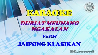 KARAOKE || DURIAT MEUNANG NGAKALAN