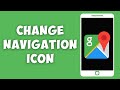 How to Change Navigation Icon in Google Maps to a Google Maps Car Icon