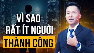 Thành Công là gì? Vì sao ít người đạt được Thành Công | Nguyễn Xuân Nam