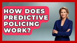 How Does Predictive Policing Work? - The Ethical Compass