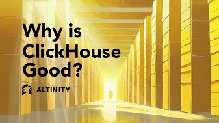 Why is ClickHouse Good?