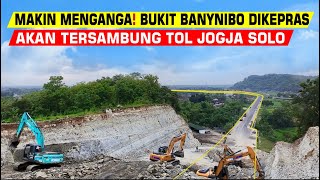 MAKIN MENGANGA‼️PENGEPRASAN BUKIT BANYUNIBO  AKAN TERSAMBUNG TOL JOGJA SOLO TEMBUS KE GUNUNGKIDUL