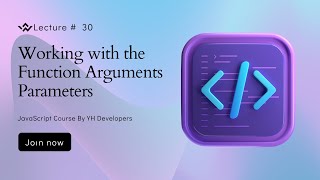 Working with the Function Arguments Parameters Lecture #30 - YH Developers #javascript course