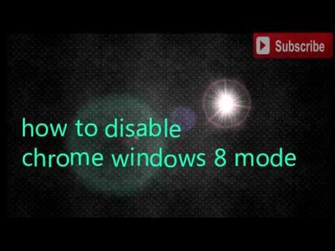 HOW TO DISABLE CHROME WINDOWS 8 MODE HOW TO DISABLE CHROME WINDOWS 8 MODE