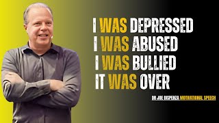 I Was Depressed, Abused, and Bullied |Dr Joe Dispanza Best Motivational Speech