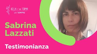 Testimonianza su Bella e in forma X SEMPRE di Sabrina Lazzati