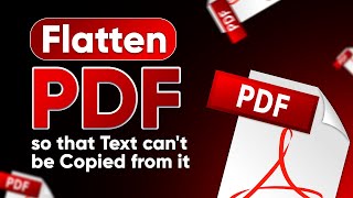 How to Flatten PDF so that Text can't be Copied from It