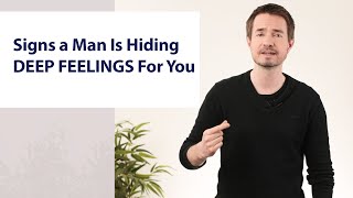 Signs a Man Is Hiding DEEP FEELINGS For You
