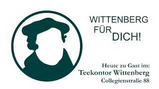 WITTENBERG FÜR DICH zu Gast im Teekontor