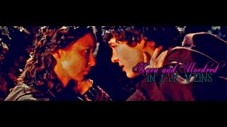 ─ In My Veins (Mordred and Kara; Merlin)