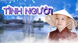 TÌNH NGƯỜI II THÍCH NỮ CHÚC HIẾU SÁNG TÁC VÀ TRÌNH BÀY II VÔ THƯỜNG... TRĂM NĂM TRƯỚC THÌ TA CHƯA CÓ