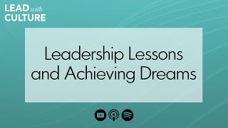 Leadership Lessons and Achieving Dreams