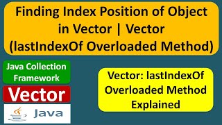 Finding Index Position of Object in Vector | Vector (lastIndexOf Overloaded Method)