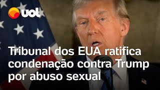 Trump: Tribunal dos EUA confirma condenação de US$ 5 milhões por abuso sexual