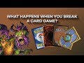 When Card Games Break When Card Games Break