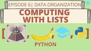 Lists in Python: Episode 6 | Data Organization