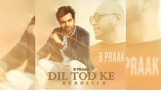 B Praak Dil Tod Ke | Clean Acapella | DJ Ankit | Download Link In Description