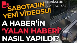 İBB'ye yürüyen merdiven sabotajında yeni video: A Haber'in 'yalan haberi' nasıl yapıldı?