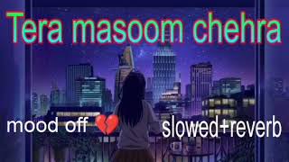 Bewafa tera masoom chehra || (slowed + reverb) || dj remix song ♥️