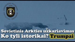 Ko tyli istorikai? Trumpai #1 - Sovietinis Arkties užkariavimas