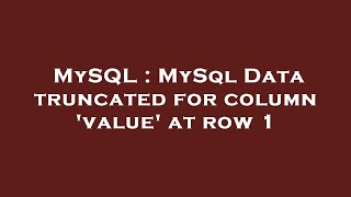 MySQL : MySql Data truncated for column 'value' at row 1