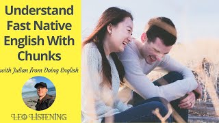 Understand Fast-Talking Native Speakers With Chunks of Language