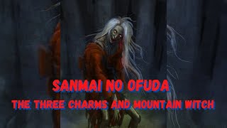 Sanmai no Ofuda  - The Three Charms and Mountain Witch - Japanese Folklore Fairy Tale Cryptid Story