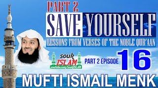 Save Yourself Part 2- Episode 16- Mufti Ismail Menk