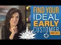 Your early customers are not who you think - Part 1 of 3