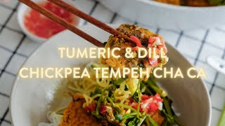 Tumeric & Dill Chickpea Tempeh Cha Ca