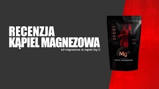 Czy kąpiel magnezowa działa? Recenzja soli magnezowej do kąpieli MG12