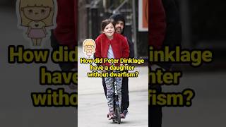 How did Peter Dinklage have a daughter without dwarfism? #celebrity #PeterDinklage
