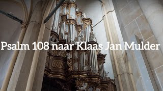 Psalm 108 naar Klaas Jan Mulder - Bovenkerk Kampen (Sweelinq)