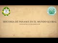 HISTORIA DE PANAMÁ EN EL MUNDO GLOBAL   MÓDULO 5